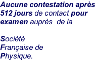 Aucune contestation après 512 jours de contact pour examen auprès  de la   Société  Française de  Physique.